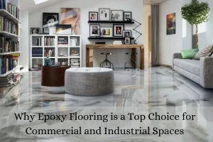Read more about the article Why Epoxy Flooring is a Top Choice for Commercial and Industrial Spaces