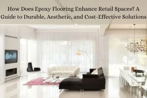 Read more about the article How Does Epoxy Flooring Enhance Retail Spaces? A Guide to Durable, Aesthetic, and Cost-Effective Solutions